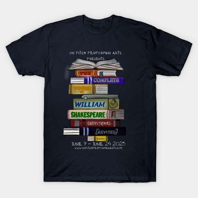 The Complete Works of William Shakespeare (Abridged) T-Shirt by On Pitch Performing Arts